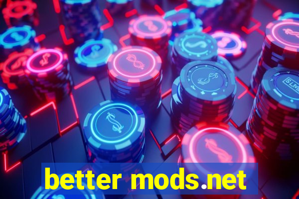 better mods.net